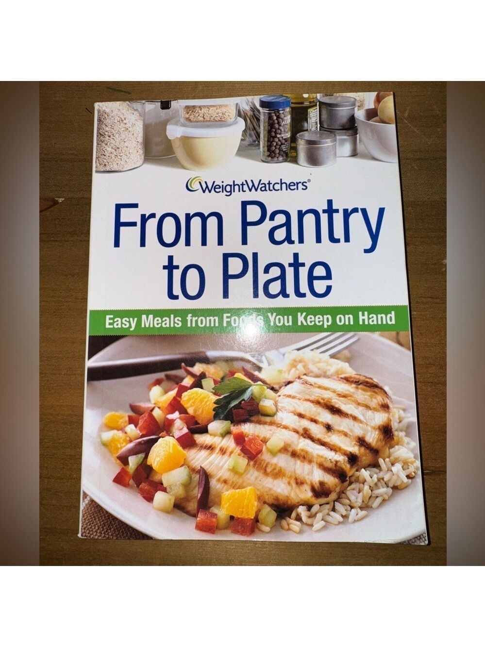 Weight Watchers From Pantry to Plate: Easy Meals from foods you keep on hand.